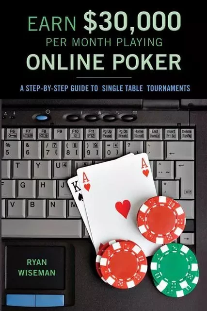 Earn $30,000 Per Month Playing Online Poker - Ryan Wiseman, Les Vandor, Laura Moisin - ECW Press