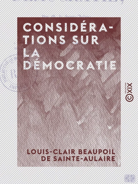 Considérations sur la démocratie - Louis-Clair Beaupoil de Sainte-Aulaire - Collection XIX