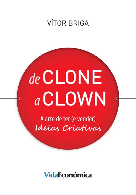 De Clone a Clown - Vitor Briga - Vida Económica Editorial