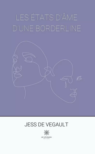 Les états d’âme d’une borderline - Jess de Vegault - Le Lys Bleu Éditions