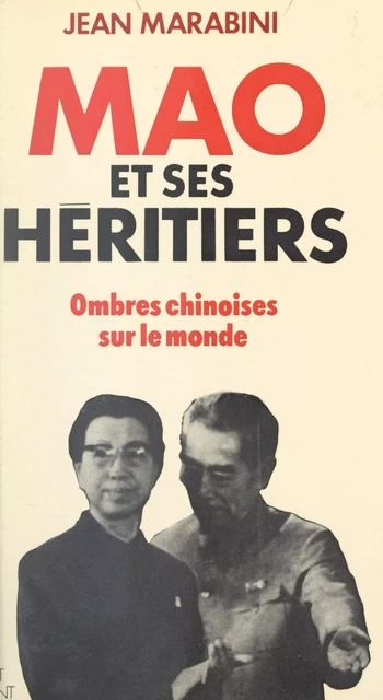 Mao et ses héritiers - Jean Marabini - (Robert Laffont) réédition numérique FeniXX