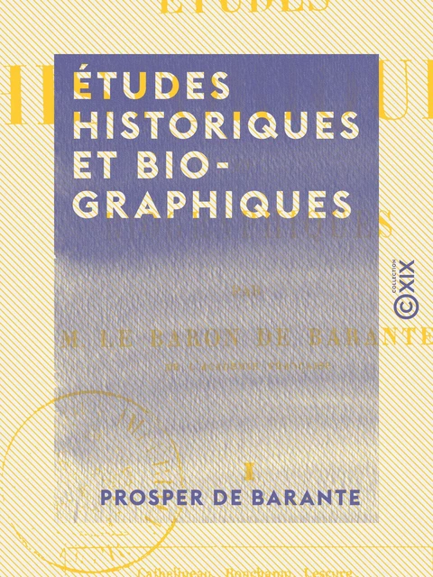 Études historiques et biographiques - Tome I - Prosper de Barante - Collection XIX