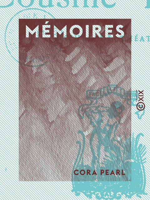 Mémoires - Cora Pearl - Collection XIX