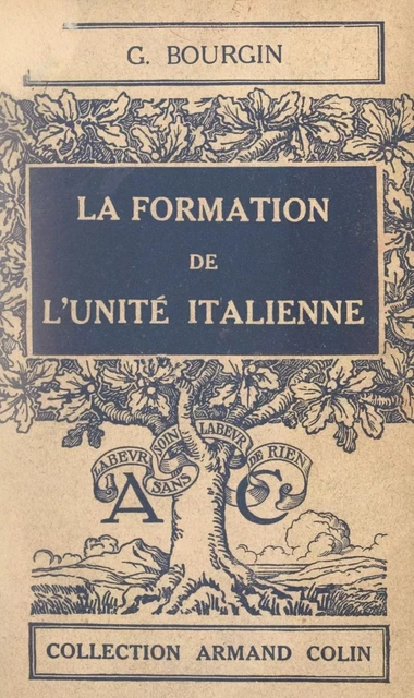 La formation de l'unité italienne - Georges Bourgin - Armand Colin (réédition numérique FeniXX)