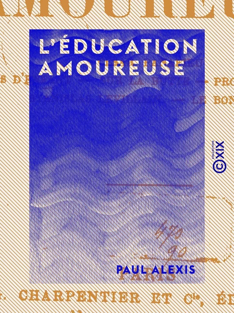 L'Éducation amoureuse - Paul Alexis - Collection XIX