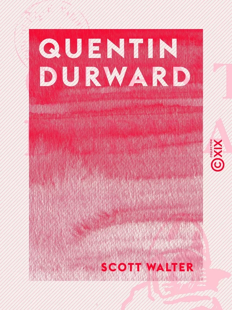 Quentin Durward - Scott Walter - Collection XIX