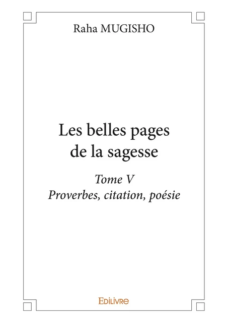 Les belles pages de la sagesse Tome V - Raha Mugisho - Editions Edilivre