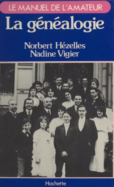 La généalogie - Norbert Hézelles, Nadine Vigier - (Hachette) réédition numérique FeniXX