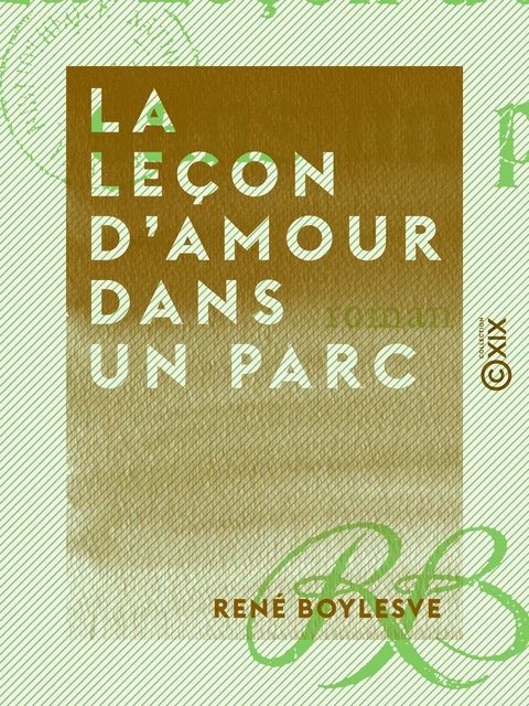 La Leçon d'amour dans un parc - René Boylesve - Collection XIX