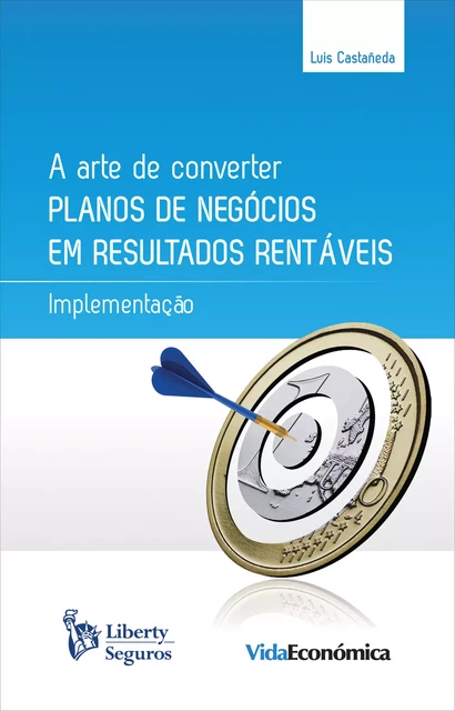 A Arte Converter Planos de Negócios em Resultados Rentáveis - Luis Castañeda - Vida Económica Editorial