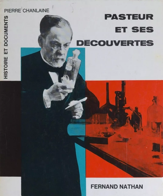 Pasteur et ses découvertes - Pierre Chanlaine - (Nathan) réédition numérique FeniXX