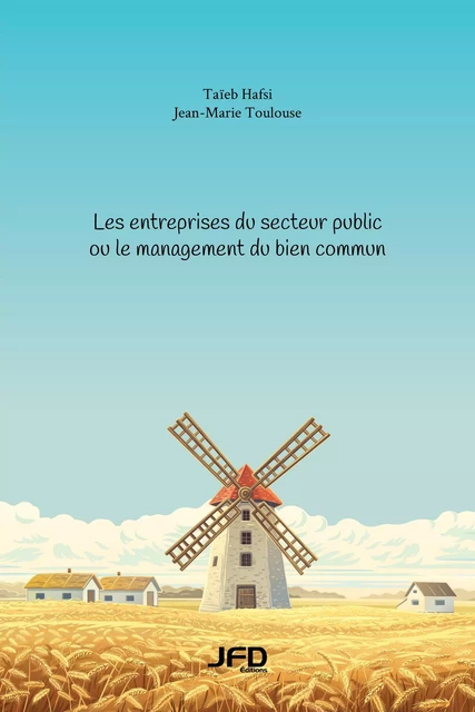 Les entreprises du secteur public ou le management du bien commun - Taïeb Hafsi, Jean-Marie Toulouse - Éditions JFD Inc