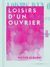 Loisirs d'un ouvrier - Poésies nouvelles