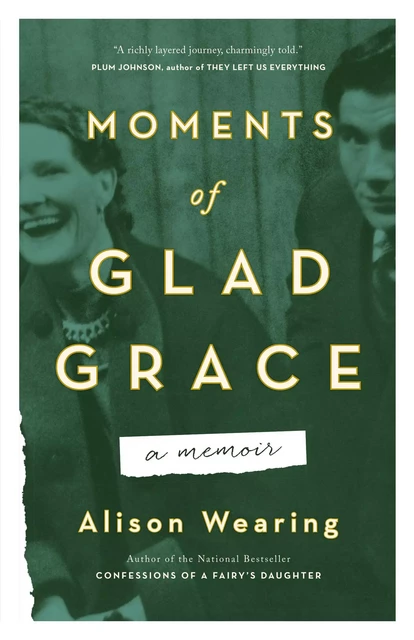 Moments of Glad Grace - Alison Wearing - ECW Press