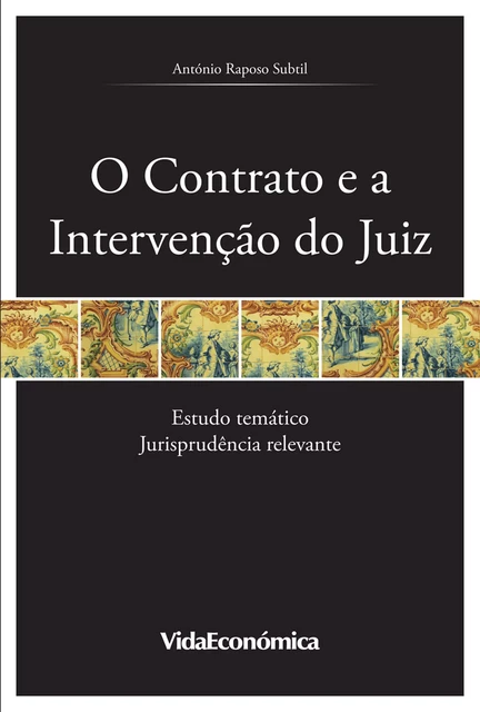 O Contrato e a Intervenção do Juiz - António Raposo Subtil - Vida Económica Editorial