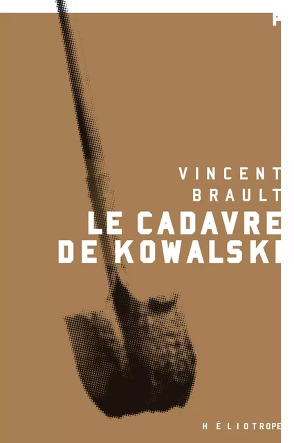 Le cadavre de Kowalski - Vincent Brault - Éditions Héliotrope