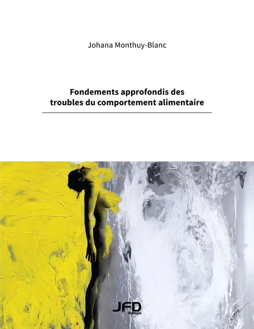 Fondements approfondis des troubles du comportement alimentaire - Johana Monthuy-Blanc - Éditions JFD Inc