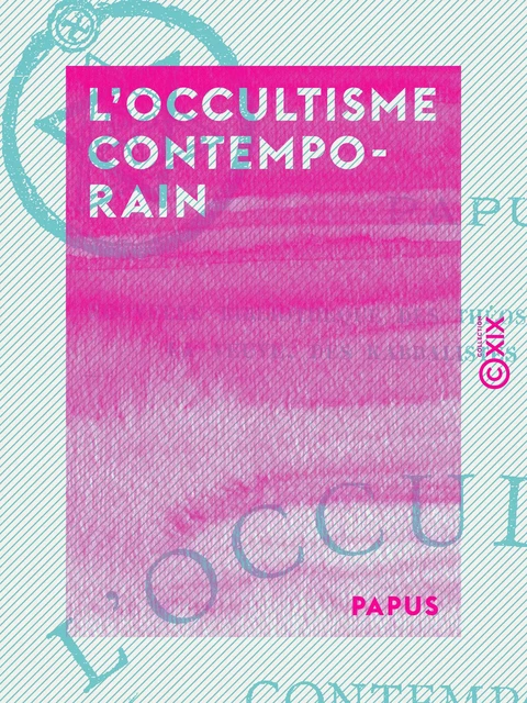 L'Occultisme contemporain -  Papus - Collection XIX