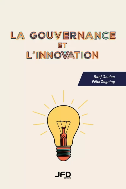 La gouvernance et l’innovation - Raef Gouiaa, Félix Zogning - Éditions JFD Inc