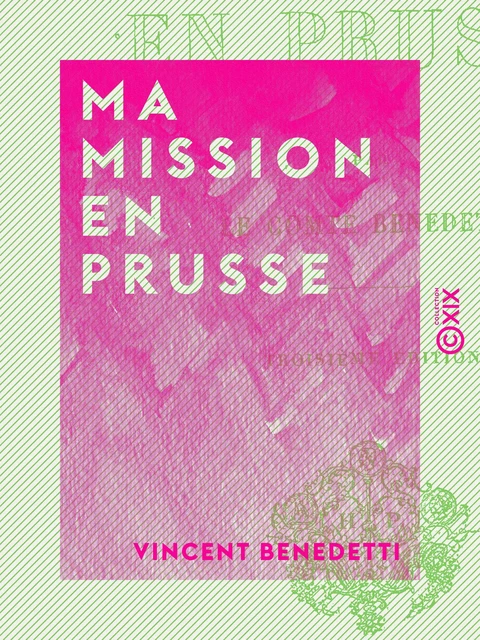 Ma mission en Prusse - Vincent Benedetti - Collection XIX