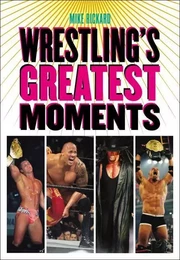 Wrestling's Greatest Moments