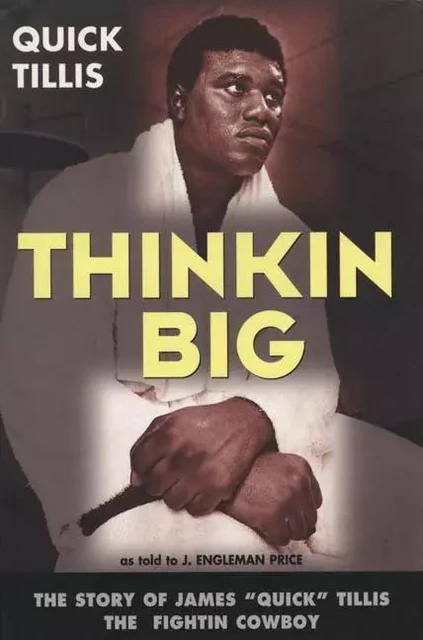 Thinkin Big! - James "Quick" Tillis, Paul Cherry, James ÒQuickÓ Tillis as told to J. Engleman Price, J. Engleman Price - ECW Press