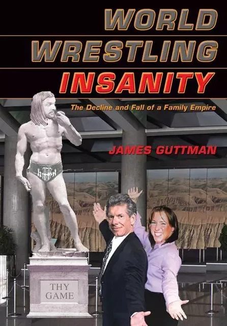 World Wrestling Insanity - James Guttman, Cary Fagan, Michael Knox - ECW Press