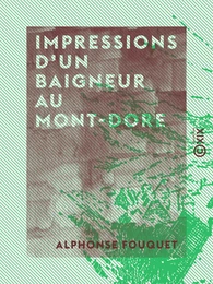 Impressions d'un baigneur au Mont-Dore