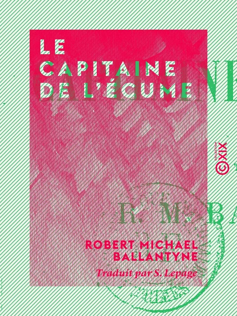 Le Capitaine de l'écume - Robert Michael Ballantyne - Collection XIX