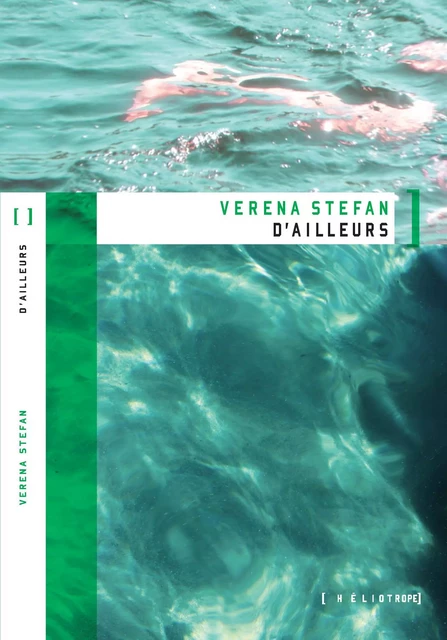 D'ailleurs - Verena Stefan - Éditions Héliotrope