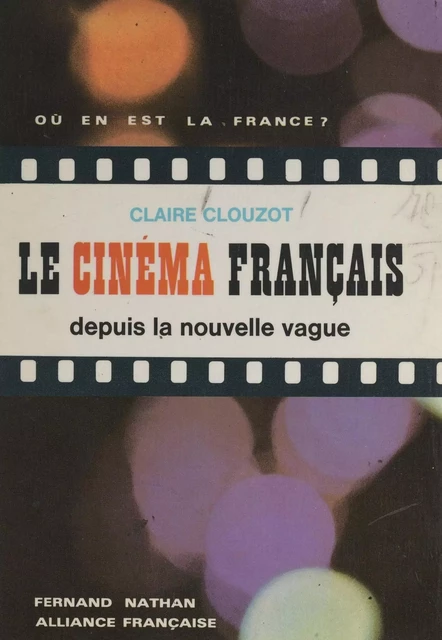 Le cinéma français depuis la nouvelle vague - Claire Clouzot - (Nathan) réédition numérique FeniXX