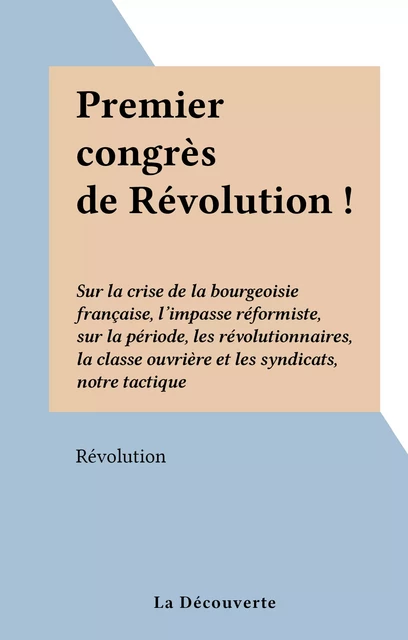 Premier congrès de Révolution ! -  Révolution - (La Découverte) réédition numérique FeniXX