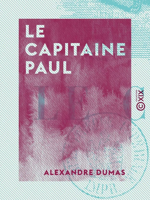 Le Capitaine Paul - Alexandre Dumas - Collection XIX