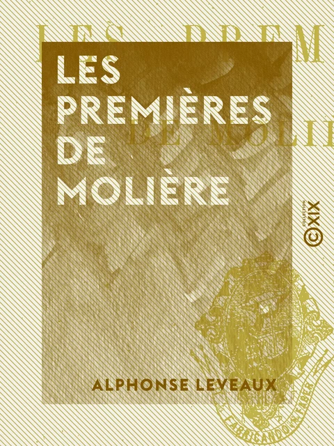 Les Premières de Molière - Alphonse Leveaux - Collection XIX