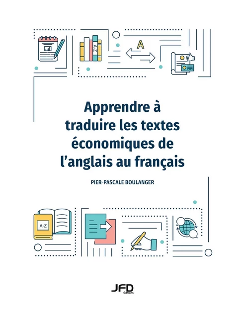 Apprendre à traduire les textes économiques de l’anglais au français - Pier-Pascale Boulanger - Éditions JFD Inc