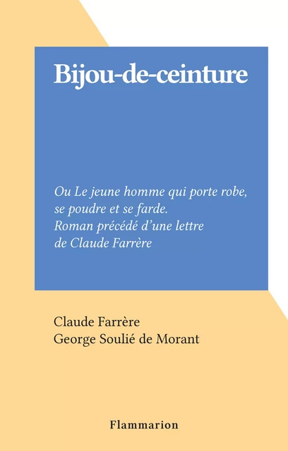 Bijou-de-ceinture - Claude Farrère, George Soulié de Morant - Flammarion (réédition numérique FeniXX)