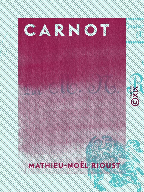 Carnot - Mathieu-Noël Rioust - Collection XIX