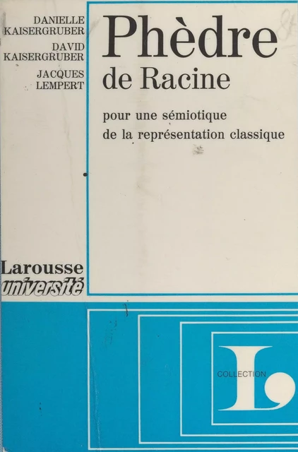 Phèdre, de Racine - Danielle Kaisergruber, David Kaisergruber, Jacques Lempert - (Larousse) réédition numérique FeniXX