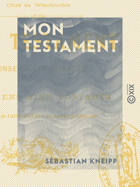 Mon testament - Sébastian Kneipp - Collection XIX