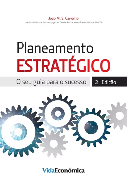 Planeamento Estratégico (2ª Edição) - Carvalho João M. S. - Vida Económica Editorial