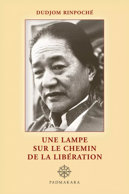 Une Lampe sur le chemin de la libération - Jigrel Yeshe Dordje Dudjom Rinpoche - Padmakara