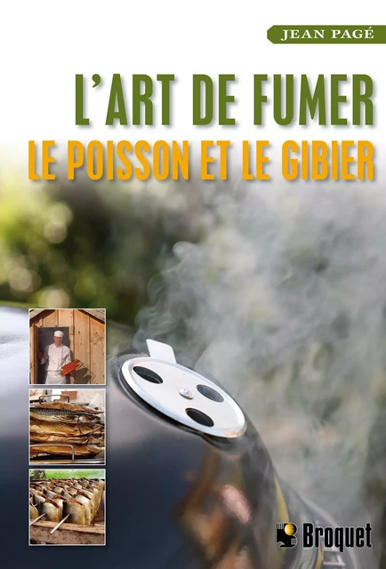 L'art de fumer le poisson et le gibier - Jean Pagé - Broquet