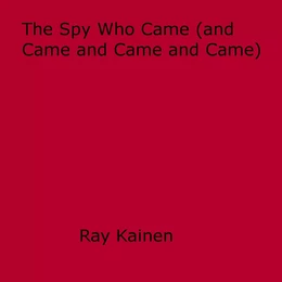 The Spy Who Came (and Came and Came and Came)