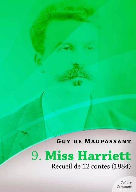 Miss Harriett, recueil de 12 contes - Guy De Maupassant - Culture commune