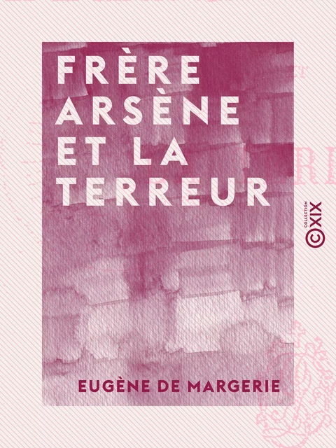 Frère Arsène et la Terreur - Eugène de Margerie - Collection XIX