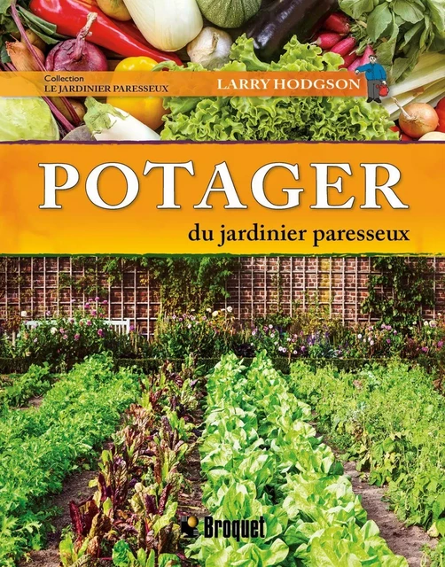 Potager du jardinier paresseux - Larry Hodgson - Broquet