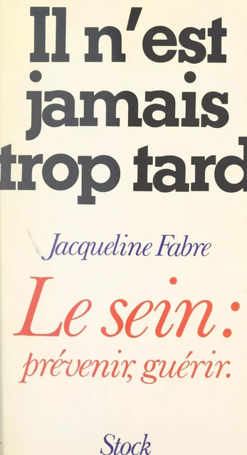 Il n'est jamais trop tard - Jacqueline Fabre - (Stock) réédition numérique FeniXX