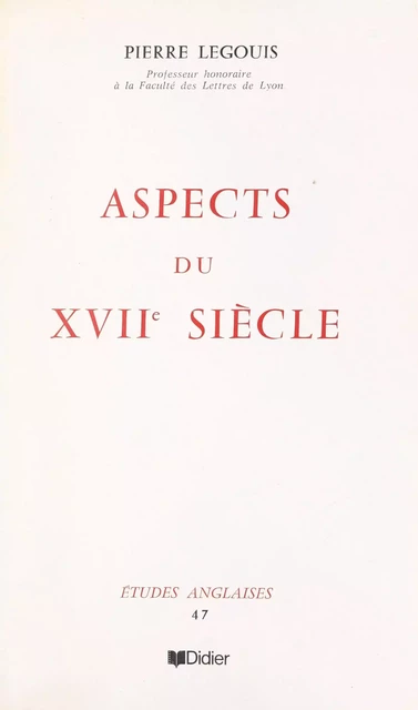 Aspects du XVIIe siècle - Pierre Legouis - (Didier) réédition numérique FeniXX