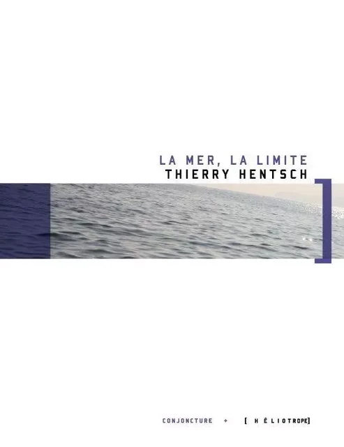 La mer, la limite - Thierry Hentsch - Éditions Héliotrope