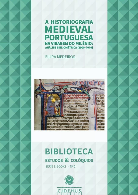 A Historiografia Medieval Portuguesa na viragem do Milénio - Filipa Medeiros - Publicações do CIDEHUS